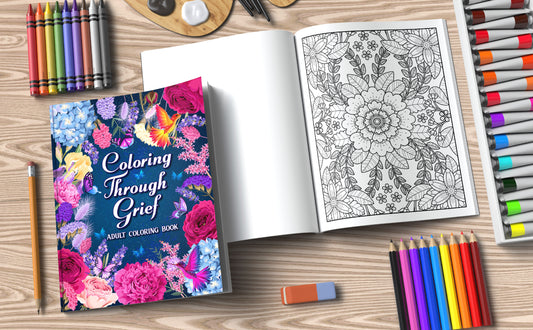 Adult Coloring Book ~ Coloring Through Grief