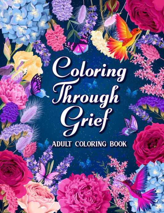 Adult Coloring Book ~ Coloring Through Grief